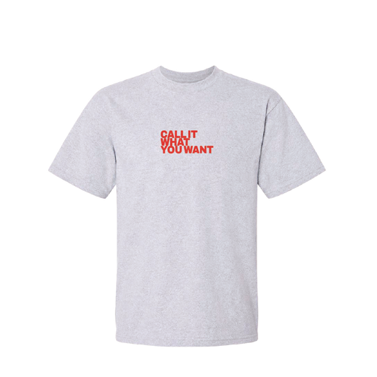 (PRE-ORDER) Call It What You Want - T-Shirt